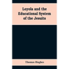 Loyola and the educational system of the Jesuits - Paperback