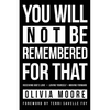 You Will Not Be Remembered for That: Receiving God's Love + Loving Yourself + Moving Forward - Paperback
