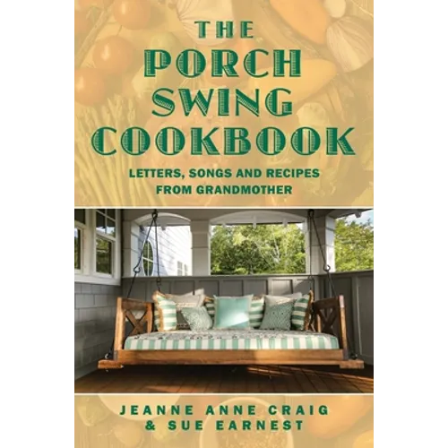 The Porch Swing Cookbook: Letters, Songs and Recipes from Grandmother - Paperback