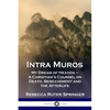 Intra Muros: My Dream of Heaven - A Christian's Counsel on Death, Bereavement and the Afterlife - Paperback
