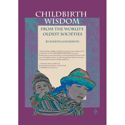 Childbirth Wisdom: From the World's Oldest Societies - Paperback