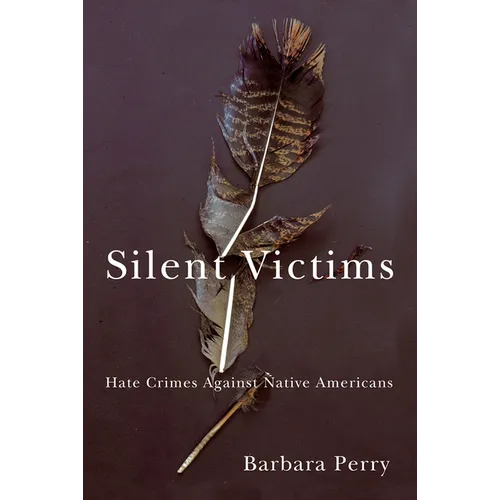 Silent Victims: Hate Crimes Against Native Americans - Paperback