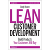 Lean Customer Development: Building Products Your Customers Will Buy - Paperback