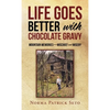 Life Goes Better with Chocolate Gravy: Mountain Memories-Mischief and Misery - Hardcover