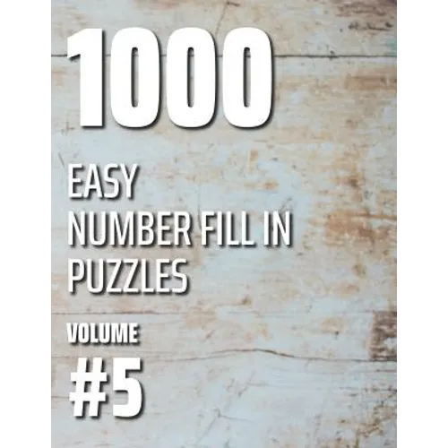 1000 Easy Number Fill In Puzzles Volume #5 - Paperback