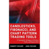 Candlesticks, Fibonacci, and Chart Pattern Trading Tools: A Synergistic Strategy to Enhance Profits and Reduce Risk - Hardcover
