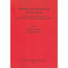 Pharmacy and Medicine in Ancient Egypt: Proceedings of the conferences held in Cairo (2007) and Manchester (2008) - Paperback