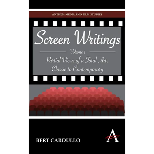 Screen Writings: Partial Views of a Total Art, Classic to Contemporary - Hardcover