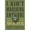 I Ain't Marching Anymore: Dissenters, Deserters, and Objectors to America's Wars - Hardcover