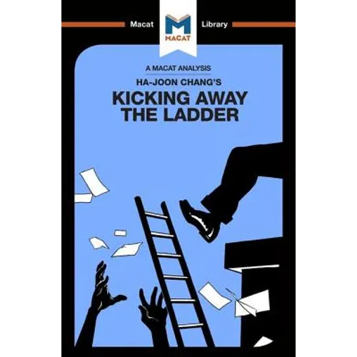 An Analysis of Ha-Joon Chang's Kicking Away the Ladder: Development Strategy in Historical Perspective - Paperback