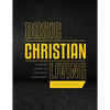 Basic Christian Living: A Survey Course on Practical Christianity - Paperback