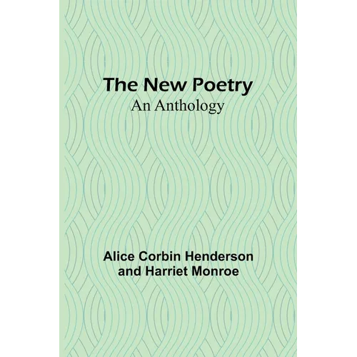 The New Poetry: An Anthology - Paperback