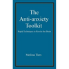 The Anti-Anxiety Toolkit: Rapid Techniques to Rewire the Brain - Paperback