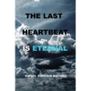The Last Heartbeat Is Eternal - Paperback