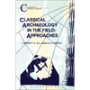 Classical Archaeology in the Field: Approaches - Paperback