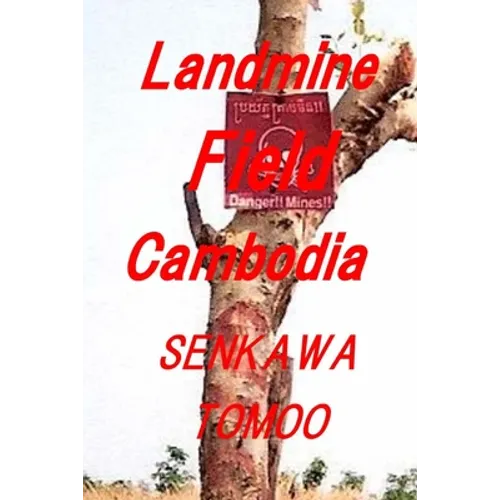 Landmine Field Cambodia: Landmine Field Cambodia - Paperback