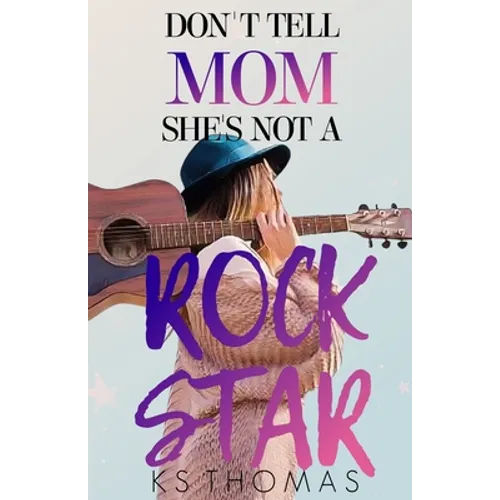 Don't Tell Mom She's Not A Rock Star - Paperback