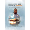 Living for God While in Prison - Paperback