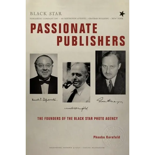 Passionate Publishers: The Founders of the Black Star Photo Agency - Paperback