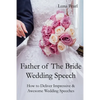 Father of The Bride Wedding Speech: How to Deliver Impressive & Awesome Wedding Speeches - Paperback