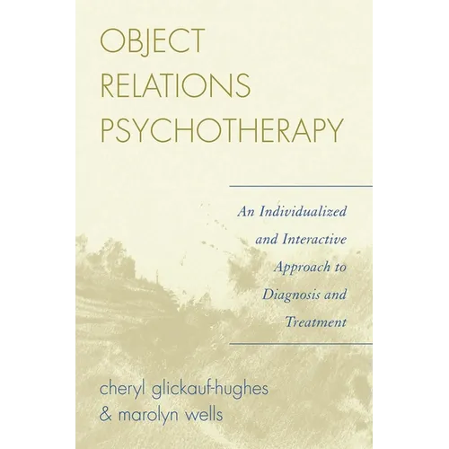 Object Relations Psychotherapy: An Individualized and Interactive Approach to Diagnosis and Treatment - Paperback