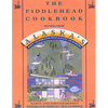 The Fiddlehead Cookbook: Recipes from Alaska's Most Celebrated Restaurant and Bakery - Paperback