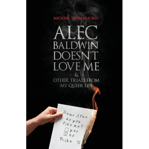 Alec Baldwin Doesn't Love Me, and Other Trials from My Queer Life - Paperback
