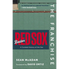 The Franchise: Boston Red Sox: A Curated History of the Red Sox - Hardcover