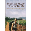 Mother Mary Comes To Me: Words of Wisdom from Medjugorje - Paperback