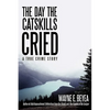 The Day the Catskills Cried: A True Crime Story - Paperback