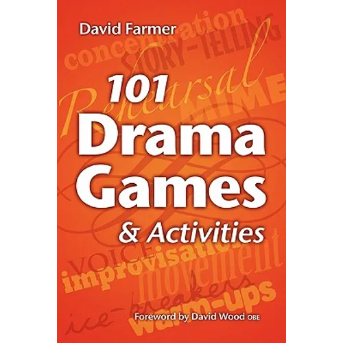 101 Drama Games and Activities: Theatre Games for Children and Adults, including Warm-ups, Improvisation, Mime and Movement - Paperback