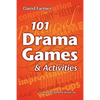 101 Drama Games and Activities: Theatre Games for Children and Adults, including Warm-ups, Improvisation, Mime and Movement - Paperback