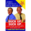 Buck Up, Suck Up . . . and Come Back When You Foul Up: 12 Winning Secrets from the War Room - Paperback