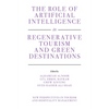 The Role of Artificial Intelligence in Regenerative Tourism and Green Destinations - Hardcover