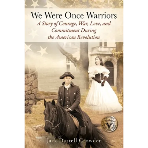 We Were Once Warriors: A Story of Courage, War, Love, and Commitment during the American Revolution - Paperback
