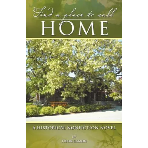 Find a Place to Call Home: A Historical Nonfiction Novel - Paperback