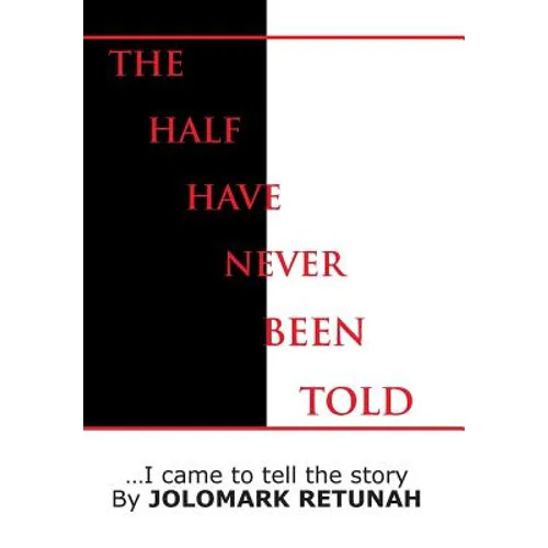 The Half Have Never Been Told: ...I Came to tell the Story - Hardcover