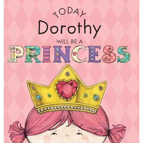 Today Dorothy Will Be a Princess - Hardcover
