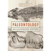 Paleontology: An Illustrated History - Hardcover