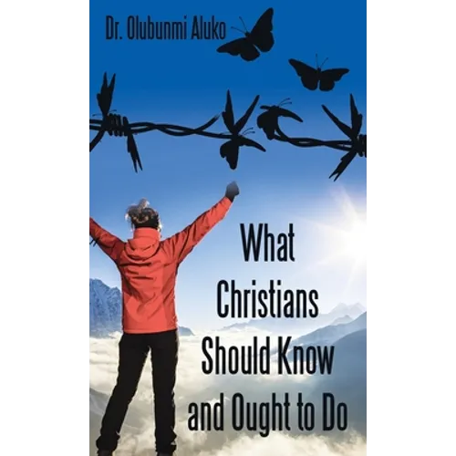 What Christians Should Know and Ought to Do - Hardcover