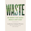 Waste: One Woman's Fight Against America's Dirty Secret - Hardcover