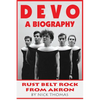 Devo: A Biography, Rustbelt Rock From Akron - Paperback
