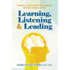 Learning, Listening & Leading: Taking what you've learned to the next level - Hardcover