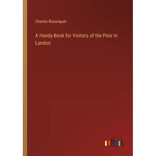 A Handy-Book for Visitors of the Poor in London - Paperback