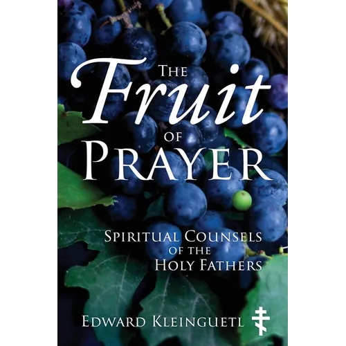 The Fruit of Prayer: Spiritual Counsels of the Holy Fathers - Paperback