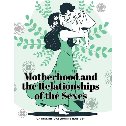 Motherhood and the Relationships of the Sexes - Paperback