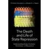 The Death and Life of State Repression: Understanding Onset, Escalation, Termination, and Recurrence - Paperback