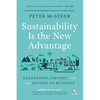 Sustainability Is the New Advantage: Leadership, Change, and the Future of Business - Paperback