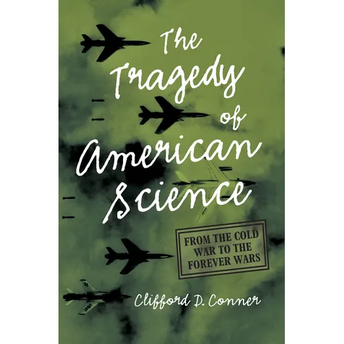 The Tragedy of American Science: From the Cold War to the Forever Wars - Paperback