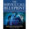 The Service Call Blueprint: Field Tested Strategies for Higher Revenue - Paperback